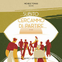 9788899354596 - Subito cercammo di partire (At 16,10). Lettera pastorale. Diocesi di Treviso