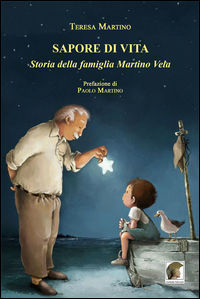 9788899361303 - Sapore di vita. Storia della famiglia Martino Vela