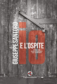 9788899364564 - Io e l'ospite. Cronistoria di una convivenza con la diversità