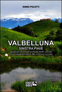 9788899369019 - Valbelluna. Sinistra Piave. Quattordici escursioni anche per nordik walking nelle montagne di Lentiai, Mel, Trichiana e