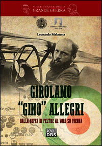 9788899369101 - Girolamo «Gino» Allegri. Dalla Beffa di Feltre al volo su Vienna