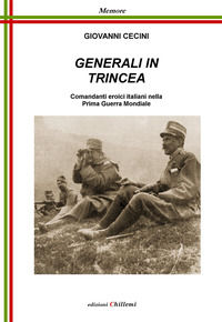 9788899374266 - Generali in trincea. Comandanti eroici italiani nella prima guerra mondiale