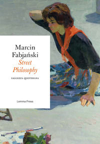 9788899375263 - Street philosophy. Saggezza quotidiana