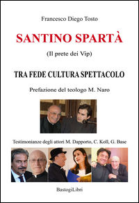 9788899376239 - Santino Spartà (Il prete dei Vip). Tra fede cultura spettacolo