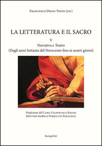 9788899376758 - La letteratura e il sacro. Vol. 5: Narrativa e teatro (Dagli anni Settanta del Novecento fino ai nostri giorni)