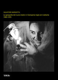 9788899377052 - La geografia del Nuovo Teatro in Campania negli anni settanta (1963-1976)