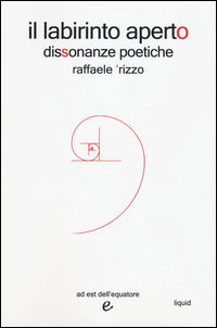 9788899381097 - Il labirinto aperto. Dissonanze poetiche