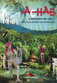 9788899381394 - Il racconto del Sud dai conversari di Achab. Vol. 2