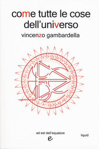 9788899381554 - Come tutte le cose dell'universo