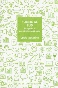 9788899381615 - Formo al Sud. Etnografia di un'azienda meridionale