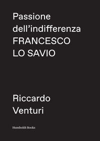 9788899385446 - Passione dell'indifferenza. Francesco Lo Savio