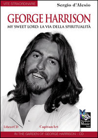 9788899391119 - George Harrison. My sweet Lord: la via della spiritualità. Con CD Audio