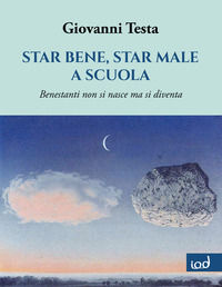 9788899392642 - Star bene, star male a scuola. Benestanti non si nasce ma si diventa