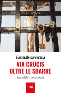 9788899392956 - Pastorale carceraria. Via Crucis oltre le sbarre