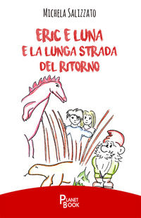 9788899399832 - Eric e Luna e la lunga strada del ritorno