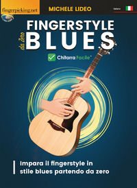 9788899405960 - Fingerstyle blues da zero. Chitarra facile. Impara il fingerstyle in stile blues partendo da zero