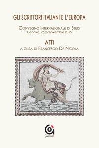 9788899415303 - Gli scrittori italiani e l'Europa. Atti del Convegno internazionale di studi (Genova, 26-27 novembre 2015)