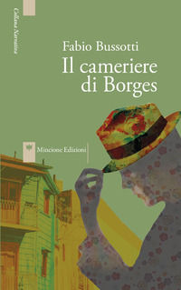 9788899423933 - Il cameriere di Borges. Nuova ediz.
