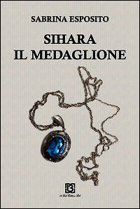 9788899425043 - Sihara il medaglione