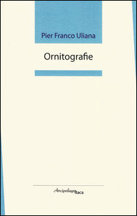 9788899429065 - Ornitografie. Premio «Arcipelago Itaca» per una raccolta inedita di versi