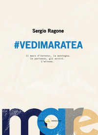 9788899432416 - #Vedimaratea. Il mare d'inverno, la montagna, le partenze, gli arrivi. L'attesa