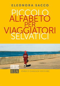 9788899438630 - Piccolo alfabeto per viaggiatori selvatici