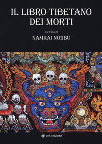 9788899450786 - Il libro tibetano dei morti. L'antica sapienza dell'Oriente di fronte al morire e al rinascere