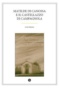 9788899459659 - Matilde di Canossa e il Castellazzo di Campagnola