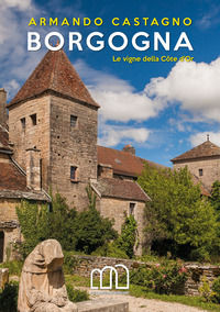 9788899460310 - Borgogna. Le vigne della Côte d'Or