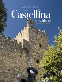 9788899460402 - Castellina in Chianti. Territorio, vino, persone