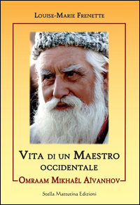 9788899462116 - Omraam Mikhael Aivanhov. Vita di un maestro occidentale