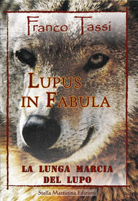 9788899462666 - Lupus in fabula. La lunga marcia del lupo