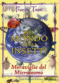 9788899462673 - Nel mondo degli insetti. Meraviglie del microcosmo