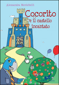 9788899464011 - Cocorito e il castello incantato