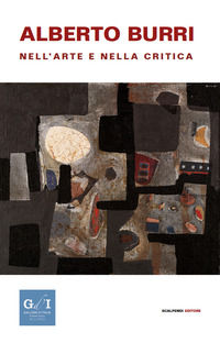 9788899473501 - Alberto Burri nell'arte e nella critica