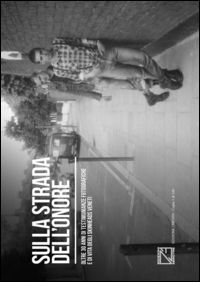 9788899478629 - Sulla strada dell'onore. Oltre 30 anni di storia fotografica degli skinheads veneti. Ediz. limitata