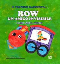 9788899478728 - Bow un amico invisibile. Leggo, gioco, coloro