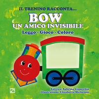 9788899478940 - Bow un amico invisibile. Leggo, gioco, coloro