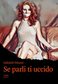 9788899485931 - Se parli ti uccido