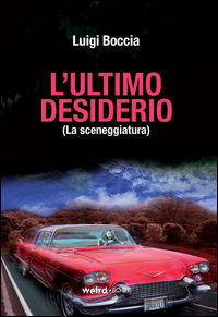 9788899507039 - L'ultimo desiderio (La sceneggiatura)