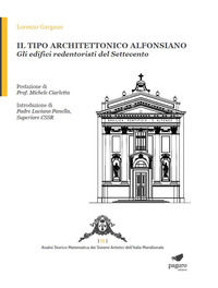 9788899509545 - Il tipo architettonico alfonsiano. Gli edifici redentoristi del Settecento. Ediz. illustrata. Con Segnalibro
