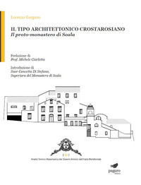 9788899509552 - Il tipo architettonico crostarosiano. Il proto-monastero di Scala. Ediz. illustrata. Con Segnalibro