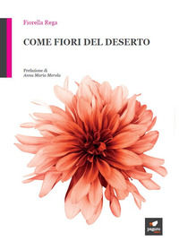 9788899509767 - Come fiori del deserto. Con Segnalibro
