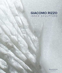 9788899519643 - Giacomo Rizzo. Inner sculpture-Scultura interiore. Ediz. bilingue