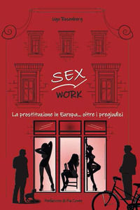 9788899520847 - Sex work. La prostituzione in Europa... oltre i pregiudizi