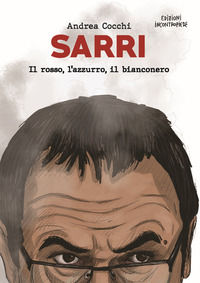 9788899526214 - Sarri. Il rosso, l'azzurro, il bianconero