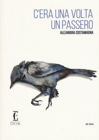9788899538644 - C'era una volta un passero