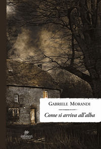 9788899550387 - Come si arriva all'alba