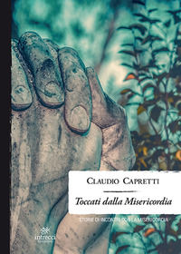 9788899550691 - Toccati dalla misericordia. Storie di incontri con la misericordia