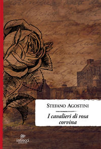 9788899550721 - I cavalieri di Rosa Corvina
